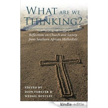 What are we thinking? Reflections on Church and Society from Southern African Methodists (English Edition) [Kindle-editie]