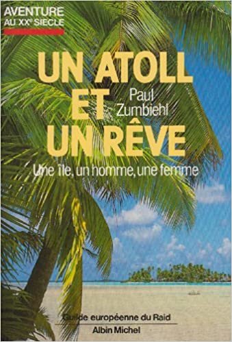 Atoll Et Un Reve (Un): Un an sur une île déserte (Voyages - Reportages - Expeditions - Sports): 6014377