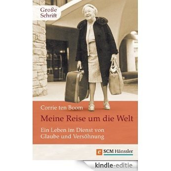 Meine Reise um die Welt: Ein Leben im Dienst von Glaube und Versöhnung (German Edition) [Kindle-editie]