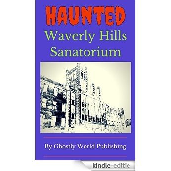 Haunted Waverly Hills (Ghostly World Kids) (English Edition) [Kindle-editie]