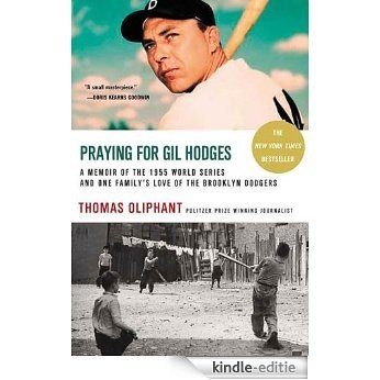Praying for Gil Hodges: A Memoir of the 1955 World Series and One Family's Love of the Brooklyn Dodgers [Kindle-editie]