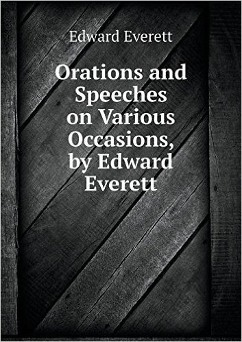 Orations and Speeches on Various Occasions, by Edward Everett