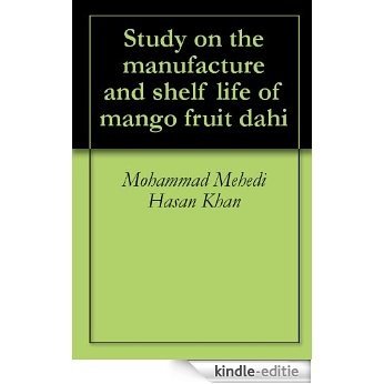 Study on the manufacture and shelf life of mango fruit dahi (English Edition) [Kindle-editie]