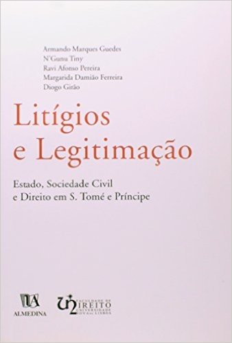 Litigios E Legitimacao Estado, Sociedade Civil E Direito Em S. Tome E Principe