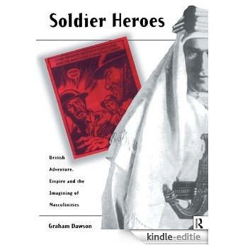 Soldier Heroes: British Adventure, Empire and the Imagining of Masculinities [Kindle-editie] beoordelingen