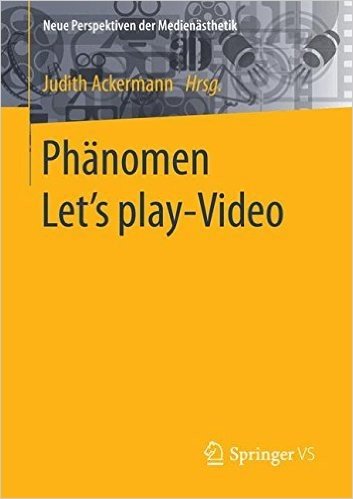 Phanomen Lets Play-Video: Entstehung, Asthetik, Aneignung Und Faszination Aufgezeichneten Computerspielhandelns