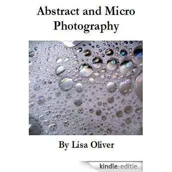 Abstract and Micro Photography (English Edition) [Kindle-editie]