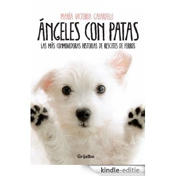 Ángeles con patas: Las más conmovedoras historias de rescates de perros [Kindle-editie] beoordelingen