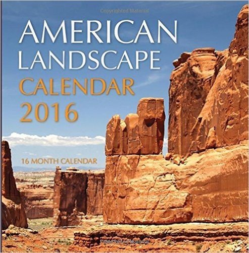 American Landscape Calendar 2016: 16 Month Calendar