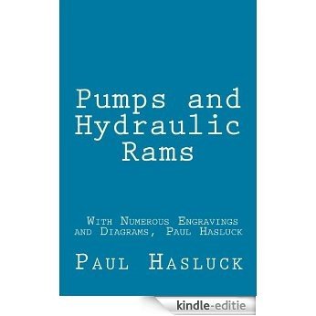 Pumps and Hydraulic Rams - With Numerous Engravings and Diagrams, Paul Hasluck (English Edition) [Kindle-editie]