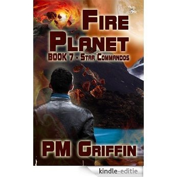Fire Planet (The Star Commandos Series Book 7) (English Edition) [Kindle-editie]