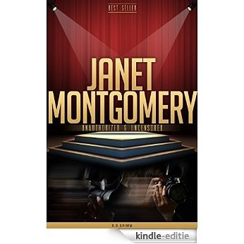 Janet Montgomery Unauthorized & Uncensored (All Ages Deluxe Edition with Videos) (English Edition) [Kindle-editie]