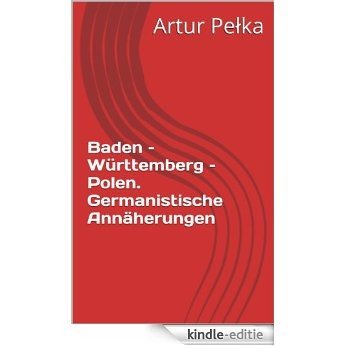Baden - Württemberg - Polen. Germanistische Annäherungen (German Edition) [Kindle-editie] beoordelingen