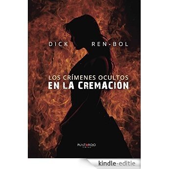 Los crímenes ocultos en la cremación (Spanish Edition) [Kindle-editie]