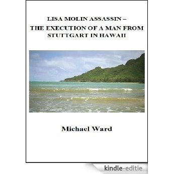 Lisa Molin Assassin - The Execution of a Man From Stuttgart in Hawaii (English Edition) [Kindle-editie]
