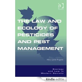 The Law and Ecology of Pesticides and Pest Management (Ecology and Law in Modern Society) [Kindle-editie]