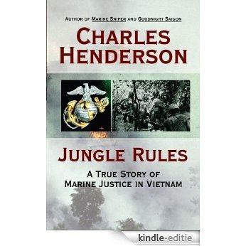 Jungle Rules: A True Story of Marine Justice in Vietnam [Kindle-editie]