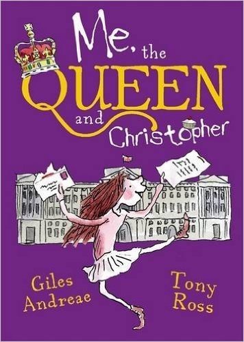 Me, the Queen and Christopher. by Giles Andreae, Tony Ross