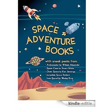 Space Adventure Books Sampler: Blast off with excerpts from new books by William Alexander, Stuart Gibbs, Ken Jennings, Wesley King, and Mark Kelly! (English Edition) [Kindle-editie]