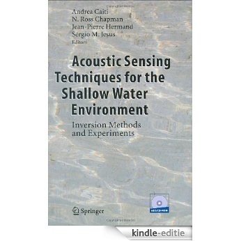 Acoustic Sensing Techniques for the Shallow Water Environment: Inversion Methods and Experiments [Kindle-editie]