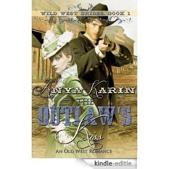 The Outlaw's Kiss (an Old West Romance) (Wild West Brides Book 1) (English Edition) [Kindle-editie]