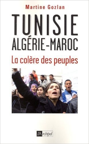Tunisie, Algérie, Maroc, la colere des peuples