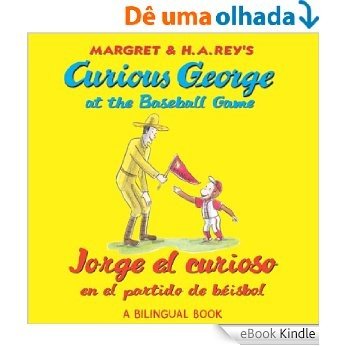 Jorge el curioso en el partido de béisbol/Curious George at the Baseball Game (bilingual edition) [eBook Kindle]