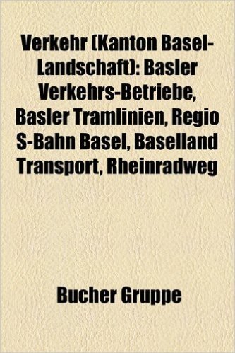 Verkehr (Kanton Basel-Landschaft): Basler Tramlinien, Basler Verkehrs-Betriebe, Regio S-Bahn Basel, Baselland Transport, Rheinradweg