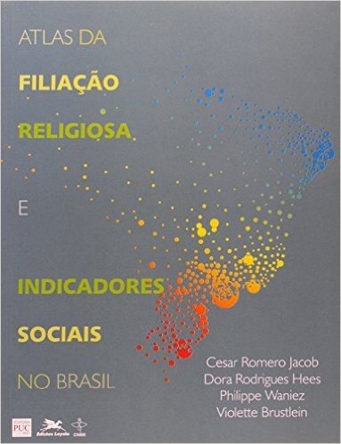 Atlas Da Filiação Religiosa E Indicadores Sociais No Brasil