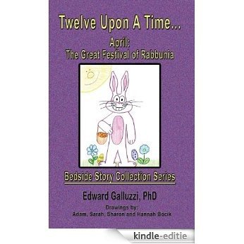 Twelve Upon A Time... April: The Great Festival of Rabbunia, Bedside Story Collection Series (English Edition) [Kindle-editie]