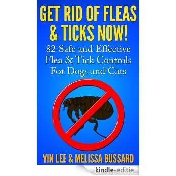 Get Rid Of Fleas & Ticks Now!: 82 Safe and Effective Flea & Tick Controls For Dogs and Cats (Dog and Cat Flea, Tick and Pest Control Book 1) (English Edition) [Kindle-editie]