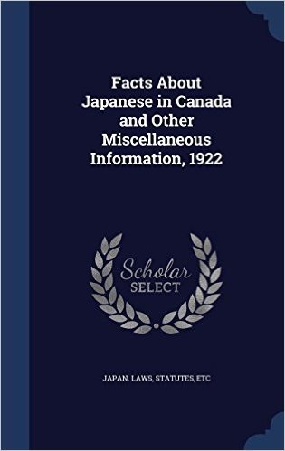 Facts about Japanese in Canada and Other Miscellaneous Information, 1922