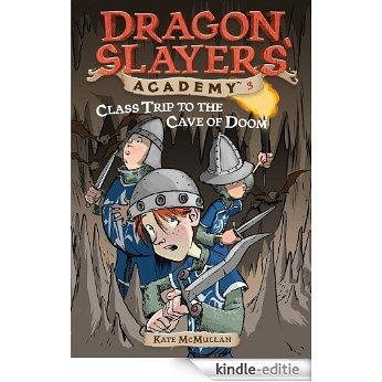 Class Trip to the Cave of Doom #3 (Dragon Slayers' Academy) [Kindle-editie]