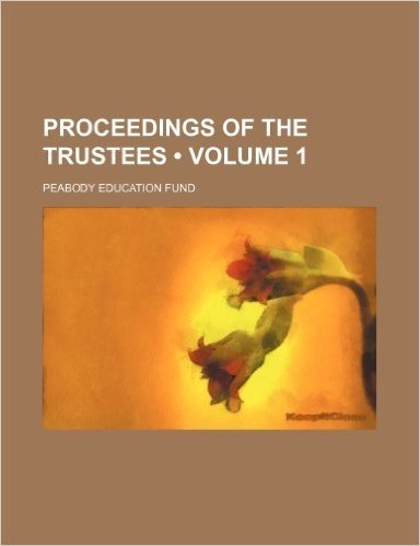 Proceedings of the Trustees (Volume 1 )