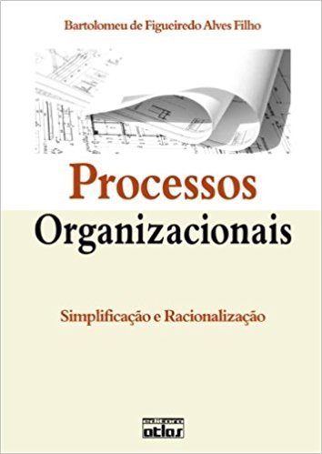 Processos Organizacionais. Simplificação e Racionalização