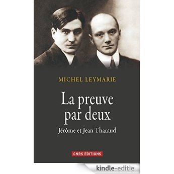 La preuve par deux: Jérôme et Jean Tharaud (HISTOIRE) [Kindle-editie]