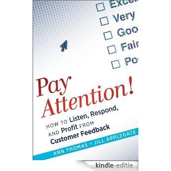 Pay Attention!: How to Listen, Respond, and Profit from Customer Feedback [Kindle-editie]