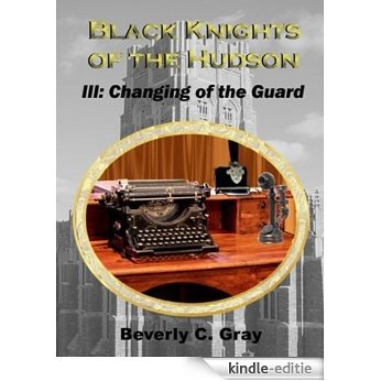 Black Knights of the Hudson Book III: Changing of the Guard (English Edition) [Kindle-editie]