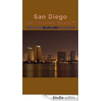 San Diego Trolley 'Blue Line' Light Rail Train Business Directory Travel Guide (English Edition) [Kindle-editie]