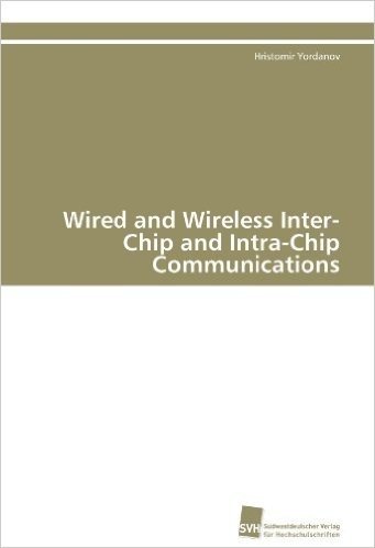 Wired and Wireless Inter-Chip and Intra-Chip Communications