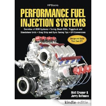 Performance Fuel Injection Systems HP1557: How to Design, Build, Modify, and Tune EFI and ECU Systems.Covers Components, Se nsors, Fuel and Ignition Requirements, ... Tuning the Stock ECU, Piggyback and Stan [Kindle-editie]