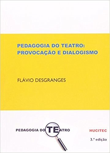 Pedagogia do Teatro. Provocação e Dialogismo