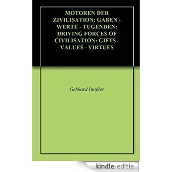 MOTOREN DER ZIVILISATION: GABEN - WERTE - TUGENDEN: DRIVING FORCES OF CIVILISATION: GIFTS - VALUES - VIRTUES (English Edition) [Kindle-editie]