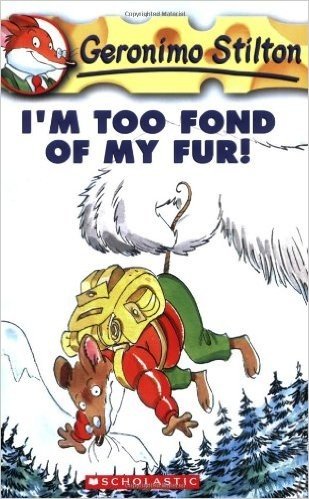 Geronimo Stilton #4: I'm Too Fond of My Fur!