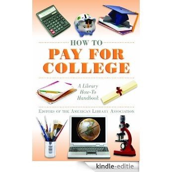 How to Pay for College: A Library How-To Handbook (American Library Association Series) [Kindle-editie]
