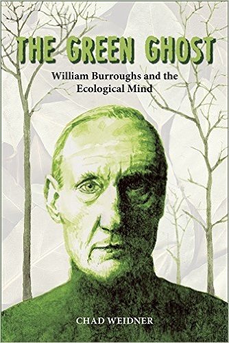 The Green Ghost: William Burroughs and the Ecological Mind baixar