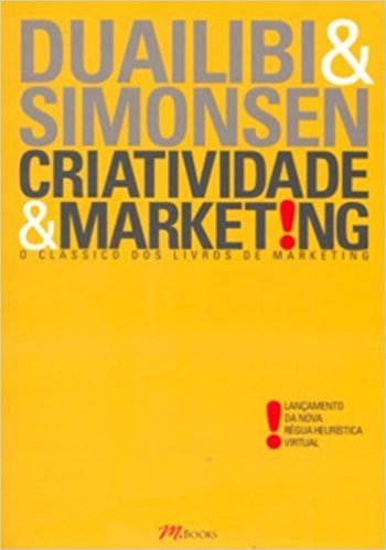 Criatividade e Marketing. O Clássico dos Livros de Marketing