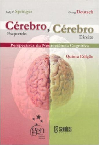 Cérebro Esquerdo, Cérebro Direito Perspectivas Da Neurociência Cognitiva