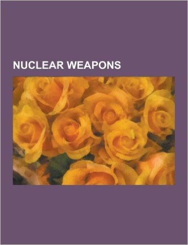 Nuclear Weapons: Nuclear Weapon, Nuclear Warfare, Mutual Assured Destruction, Weapon of Mass Destruction, Multiple Independently Target