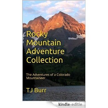 Rocky Mountain Adventure Collection: The Adventures of a Colorado Mountaineer (English Edition) [Kindle-editie]
